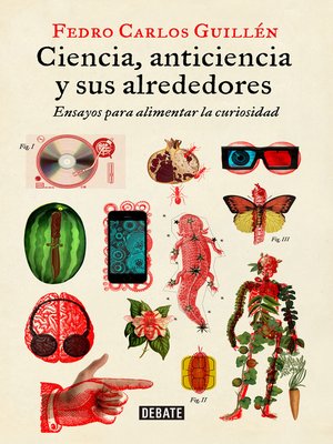 cover image of Ciencia, anticiencia y sus alrededores